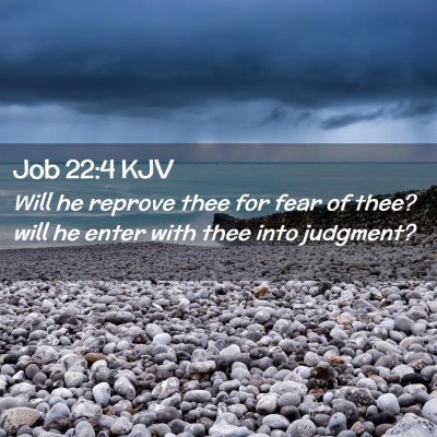 Picture 02 - Job 22:4 KJV - Will he reprove thee for fear of thee? will he - Bible Verse Picture