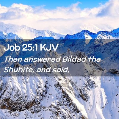 Picture 02 - Job 25:1 KJV - Then answered Bildad the Shuhite, and - Bible Verse Picture