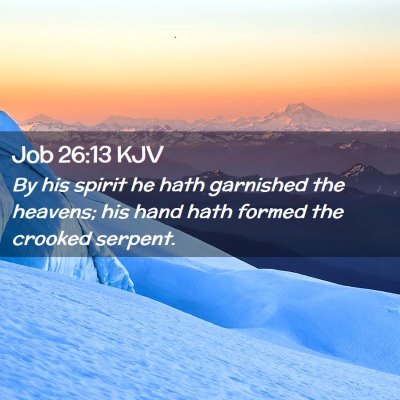 Picture 02 - Job 26:13 KJV - By his spirit he hath garnished the heavens; his - Bible Verse Picture
