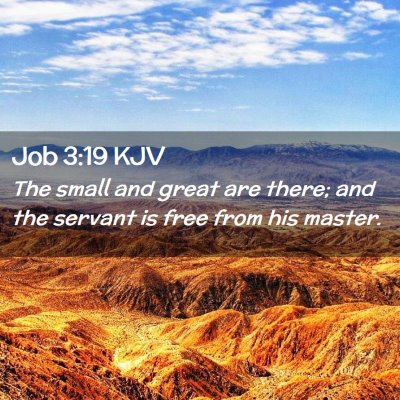 Picture 02 - Job 3:19 KJV - The small and great are there; and the servant is - Bible Verse Picture
