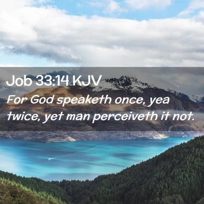 Picture 02 - Job 33:14 KJV - For God speaketh once, yea twice, yet man - Bible Verse Picture