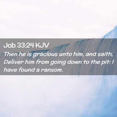 Picture 02 - Job 33:24 KJV - Then he is gracious unto him, and saith, Deliver - Bible Verse Picture