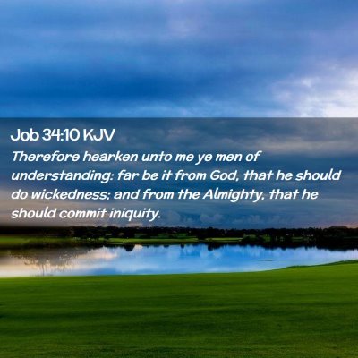 Picture 02 - Job 34:10 KJV - Therefore hearken unto me ye men of - Bible Verse Picture