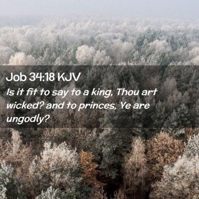 Picture 02 - Job 34:18 KJV - Is it fit to say to a king, Thou art wicked? and - Bible Verse Picture