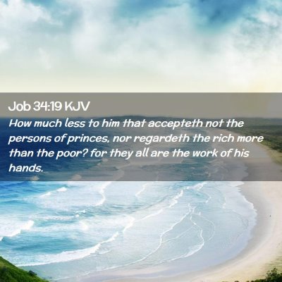 Picture 02 - Job 34:19 KJV - How much less to him that accepteth not the - Bible Verse Picture