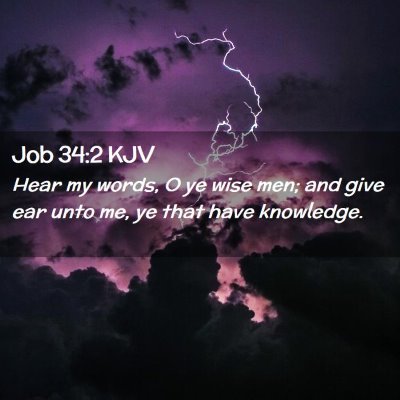 Picture 02 - Job 34:2 KJV - Hear my words, O ye wise men; and give ear unto - Bible Verse Picture