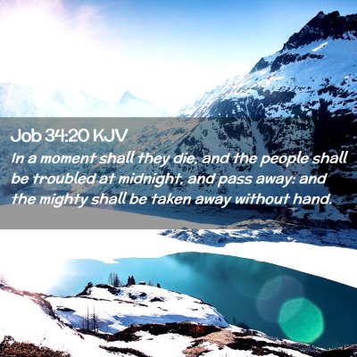 Picture 02 - Job 34:20 KJV - In a moment shall they die, and the people shall - Bible Verse Picture
