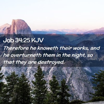 Picture 02 - Job 34:25 KJV - Therefore he knoweth their works, and he - Bible Verse Picture