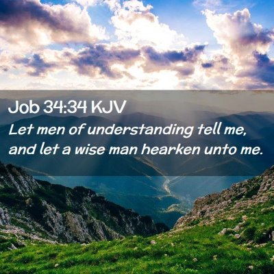 Picture 02 - Job 34:34 KJV - Let men of understanding tell me, and let a wise - Bible Verse Picture