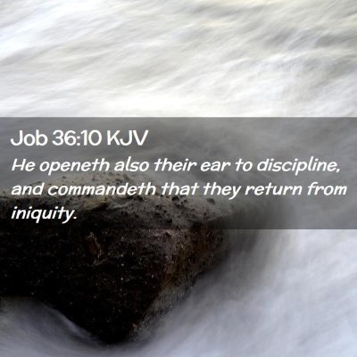 Picture 02 - Job 36:10 KJV - He openeth also their ear to discipline, and - Bible Verse Picture