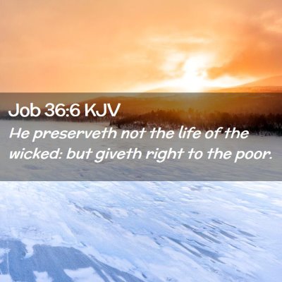 Picture 02 - Job 36:6 KJV - He preserveth not the life of the wicked: but - Bible Verse Picture