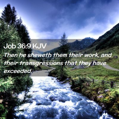 Picture 02 - Job 36:9 KJV - Then he sheweth them their work, and their - Bible Verse Picture