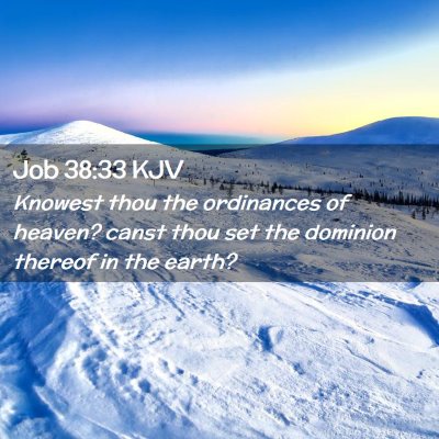 Picture 02 - Job 38:33 KJV - Knowest thou the ordinances of heaven? canst thou - Bible Verse Picture