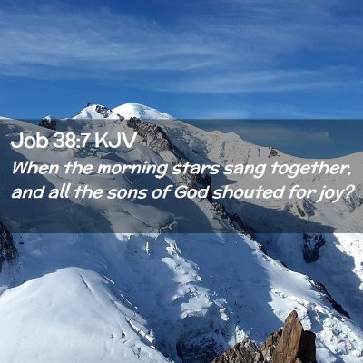 Picture 02 - Job 38:7 KJV - When the morning stars sang together, and all the - Bible Verse Picture