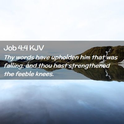Picture 02 - Job 4:4 KJV - Thy words have upholden him that was falling, and - Bible Verse Picture