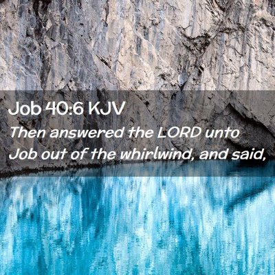 Picture 02 - Job 40:6 KJV - Then answered the LORD unto Job out of the - Bible Verse Picture