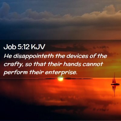 Picture 02 - Job 5:12 KJV - He disappointeth the devices of the crafty, so - Bible Verse Picture