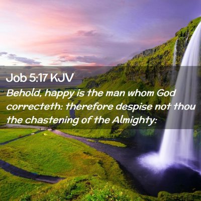 Picture 02 - Job 5:17 KJV - Behold, happy is the man whom God correcteth: - Bible Verse Picture
