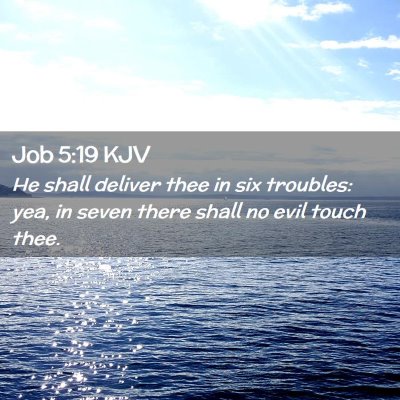 Picture 02 - Job 5:19 KJV - He shall deliver thee in six troubles: yea, in - Bible Verse Picture