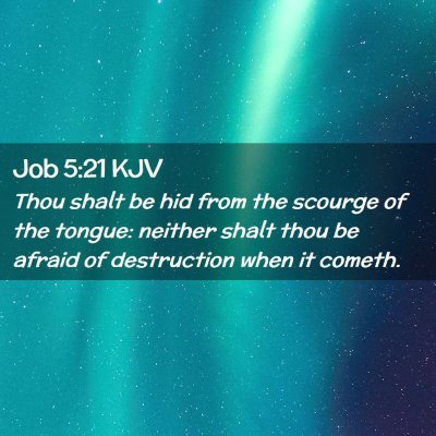 Picture 02 - Job 5:21 KJV - Thou shalt be hid from the scourge of the tongue: - Bible Verse Picture