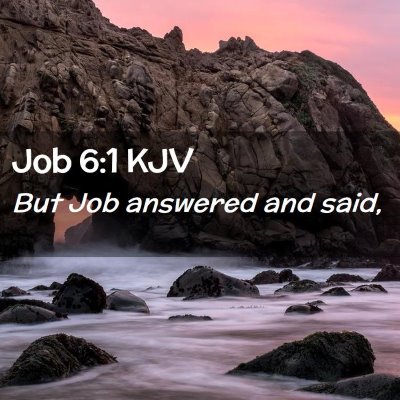 Picture 02 - Job 6:1 KJV - But Job answered and - Bible Verse Picture