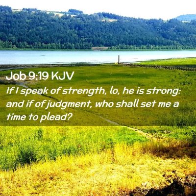 Picture 02 - Job 9:19 KJV - If I speak of strength, lo, he is strong: and if - Bible Verse Picture