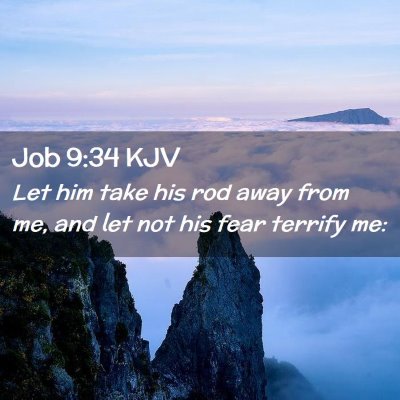 Picture 02 - Job 9:34 KJV - Let him take his rod away from me, and let not - Bible Verse Picture