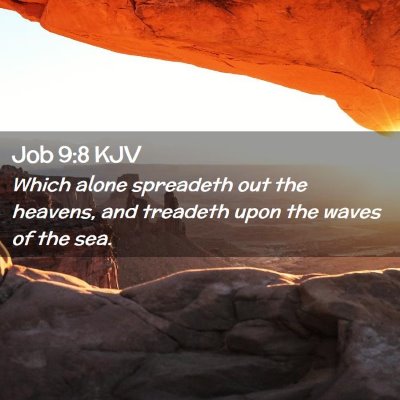 Picture 02 - Job 9:8 KJV - Which alone spreadeth out the heavens, and - Bible Verse Picture