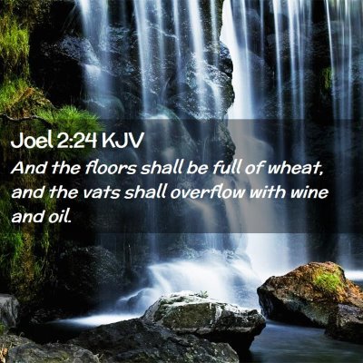 Picture 02 - Joel 2:24 KJV - And the floors shall be full of wheat, and the - Bible Verse Picture