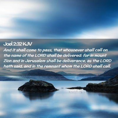 Picture 02 - Joel 2:32 KJV - And it shall come to pass, that whosoever shall - Bible Verse Picture