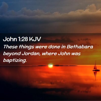 Picture 02 - John 1:28 KJV - These things were done in Bethabara beyond - Bible Verse Picture