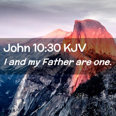 Picture 02 - John 10:30 KJV - I and my Father are - Bible Verse Picture