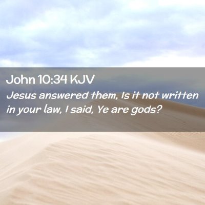 Picture 02 - John 10:34 KJV - Jesus answered them, Is it not written in your - Bible Verse Picture