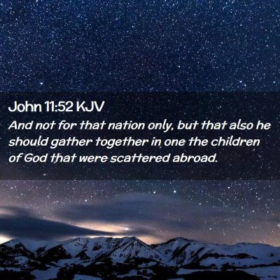 Picture 02 - John 11:52 KJV - And not for that nation only, but that also he - Bible Verse Picture