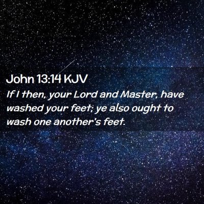 Picture 02 - John 13:14 KJV - If I then, your Lord and Master, have washed your - Bible Verse Picture