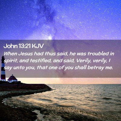 Picture 02 - John 13:21 KJV - When Jesus had thus said, he was troubled in - Bible Verse Picture