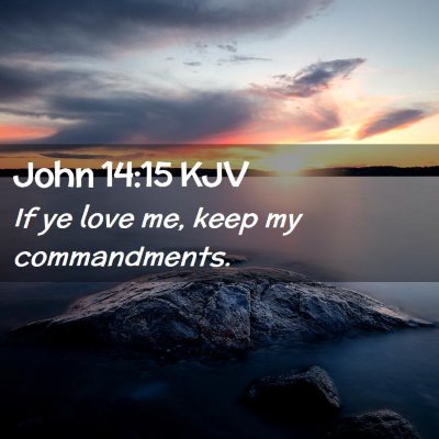 Picture 02 - John 14:15 KJV - If ye love me, keep my - Bible Verse Picture