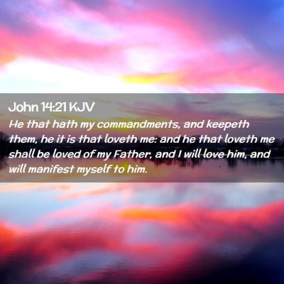 Picture 02 - John 14:21 KJV - He that hath my commandments, and keepeth them, - Bible Verse Picture
