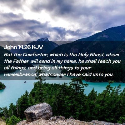 Picture 02 - John 14:26 KJV - But the Comforter, which is the Holy Ghost, whom - Bible Verse Picture