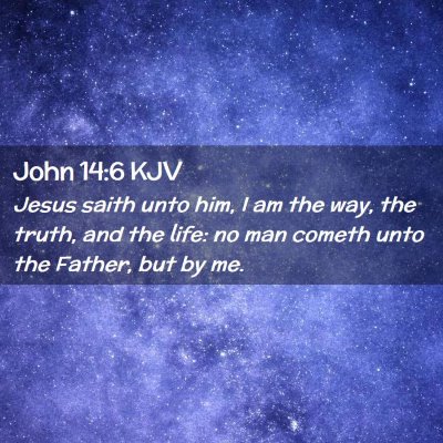 Picture 02 - John 14:6 KJV - Jesus saith unto him, I am the way, the truth, - Bible Verse Picture