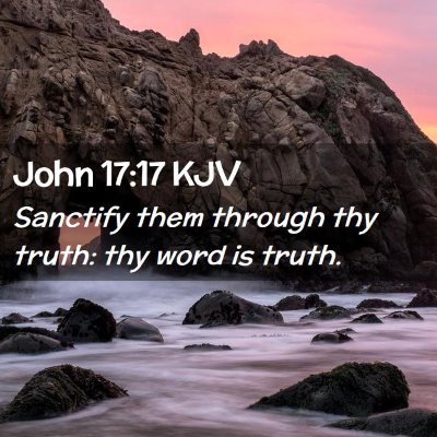 Picture 02 - John 17:17 KJV - Sanctify them through thy truth: thy word is - Bible Verse Picture