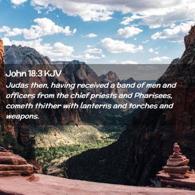 Picture 02 - John 18:3 KJV - Judas then, having received a band of men and - Bible Verse Picture