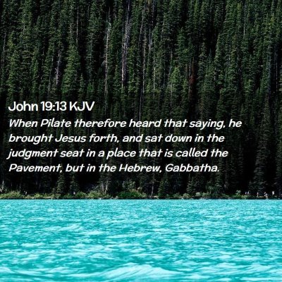 Picture 02 - John 19:13 KJV - When Pilate therefore heard that saying, he - Bible Verse Picture