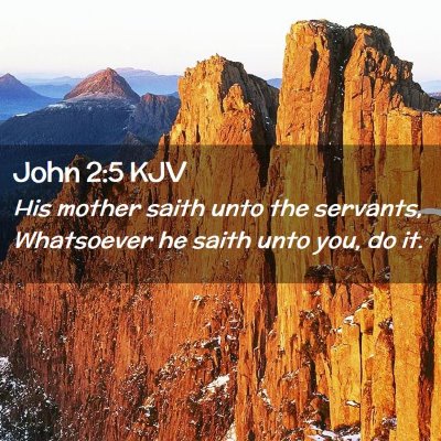 Picture 02 - John 2:5 KJV - His mother saith unto the servants, Whatsoever he - Bible Verse Picture