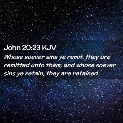 Picture 02 - John 20:23 KJV - Whose soever sins ye remit, they are remitted - Bible Verse Picture