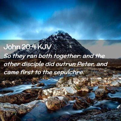 Picture 02 - John 20:4 KJV - So they ran both together: and the other disciple - Bible Verse Picture