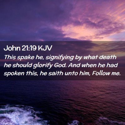 Picture 02 - John 21:19 KJV - This spake he, signifying by what death he should - Bible Verse Picture