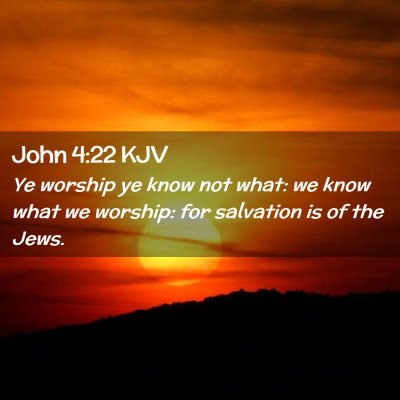 Picture 02 - John 4:22 KJV - Ye worship ye know not what: we know what we - Bible Verse Picture