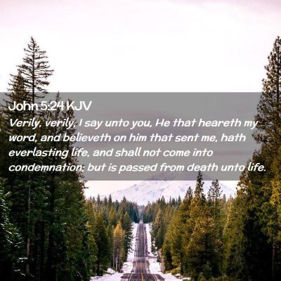 Picture 02 - John 5:24 KJV - Verily, verily, I say unto you, He that heareth - Bible Verse Picture