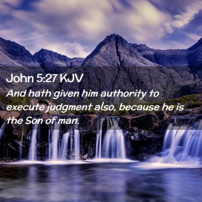 Picture 02 - John 5:27 KJV - And hath given him authority to execute judgment - Bible Verse Picture